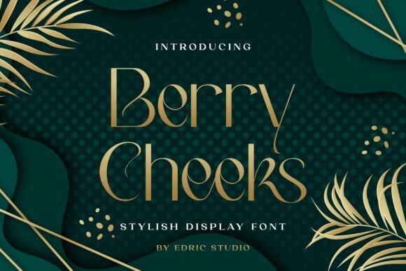 Designing with Berry Cheeks: An Elegant Display Font for Branding